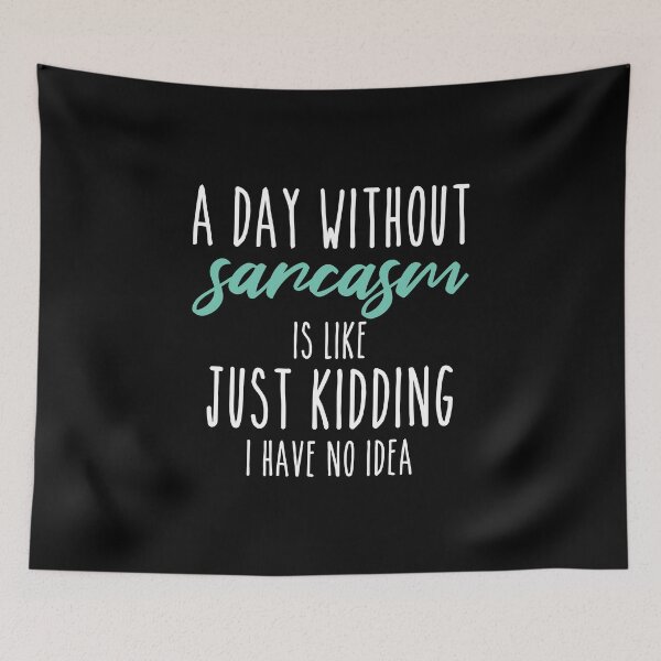 Item preview, A Day Without Sarcasm Funny Mocking Sarcastic Joke designed and sold by Aleodor.