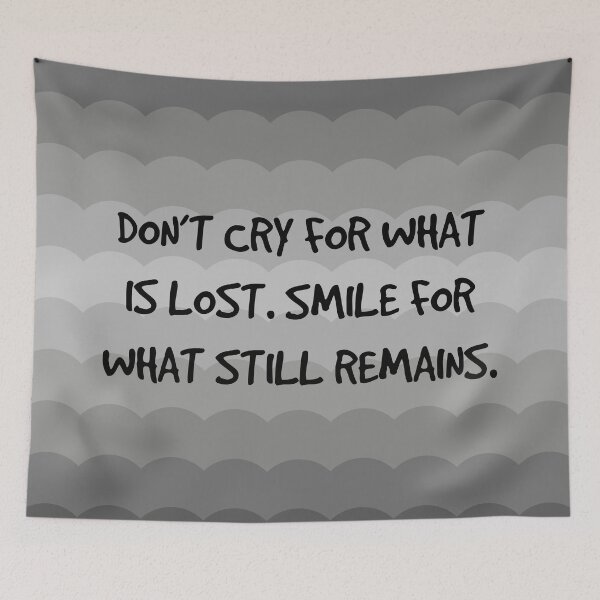 Item preview, don’t cry for what is lost. smile for what remains. designed and sold by DouayArtDesign.