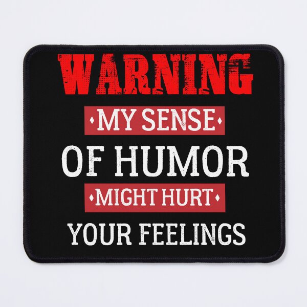 Item preview, Warning My Sense Of Humor Might Hurt Your Feelings designed and sold by pirosio.