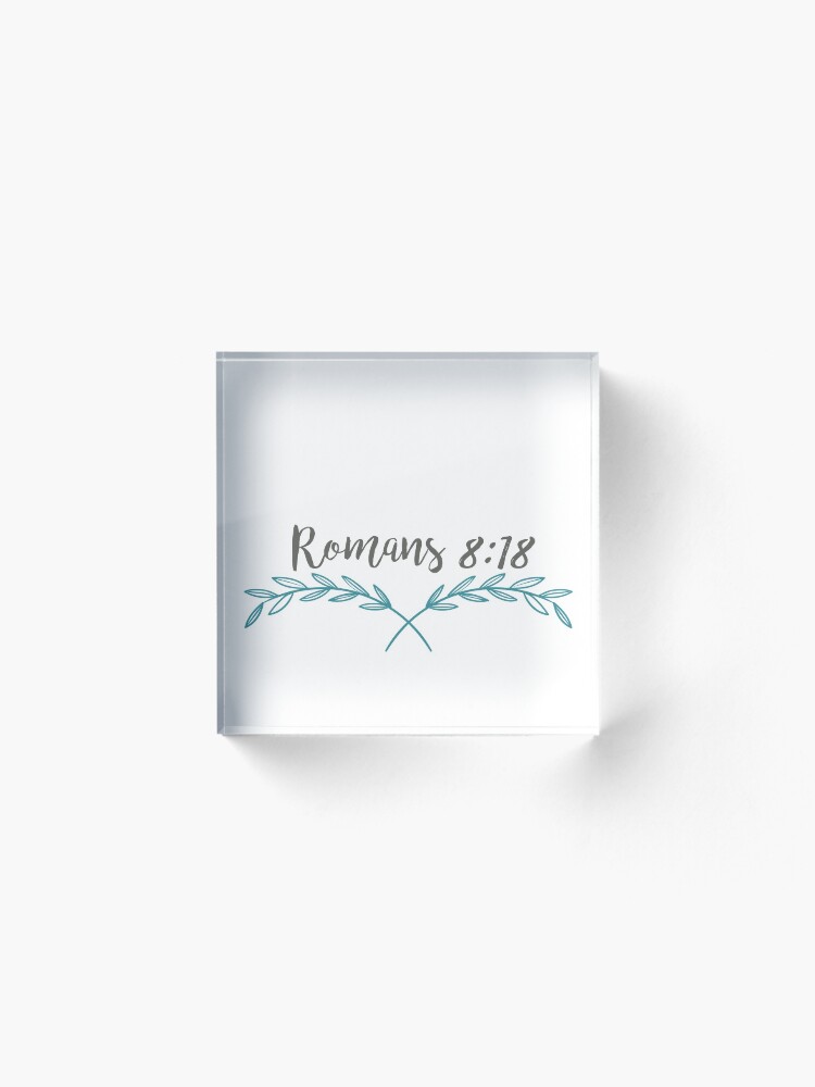 Alternate view of Romans 8:18 Acrylic Block
