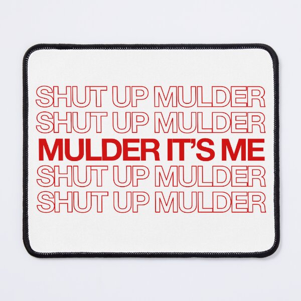 Item preview, Shut Up Mulder It's Me designed and sold by alrightabigail.