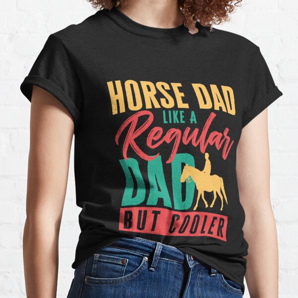 Aperçu de l'œuvre Papa cheval comme un papa ordinaire mais des chevaux plus cool Horse Rider créée et vendue par Kevins16.