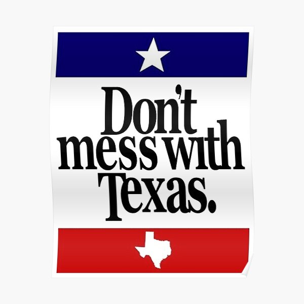 don't mess with texas Poster