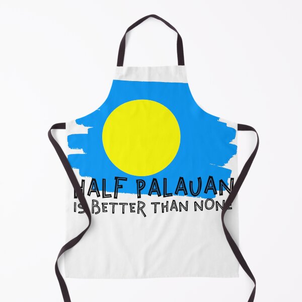 Item preview, Half Palauan Is Better Than None designed and sold by iungs.