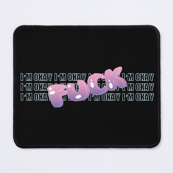 Item preview, I'm okay, I'm okay, I'm okay, ... FUCK designed and sold by LybiesMood.