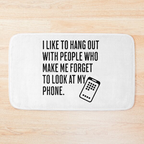 Item preview, I Want To Hang Out With People Who Make Me Forget To Look At My Phone - Positive Motivational Saying designed and sold by AlanPhotoArt.