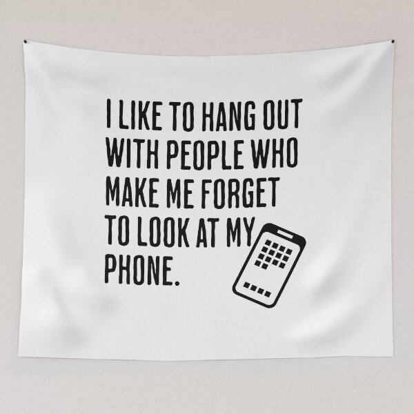 Item preview, I Want To Hang Out With People Who Make Me Forget To Look At My Phone - Positive Motivational Saying designed and sold by AlanPhotoArt.