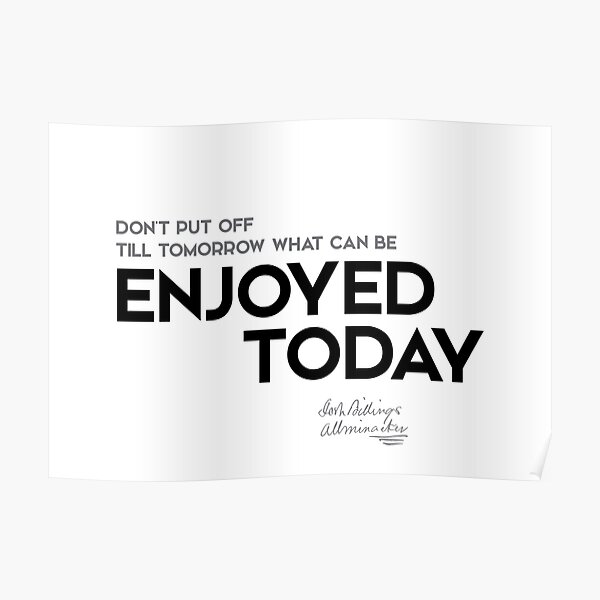 enjoyed today - josh billings Poster