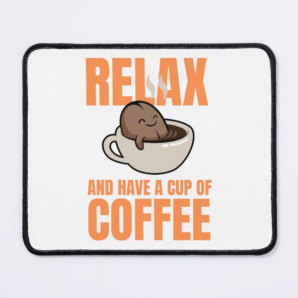 Item preview, RELAX And Have a Cup of COFFEE designed and sold by Fezoooo.