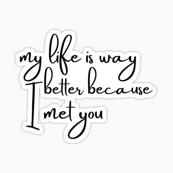 my-life-is-way-better-because-i-met-you-heartstopper-quote-typography