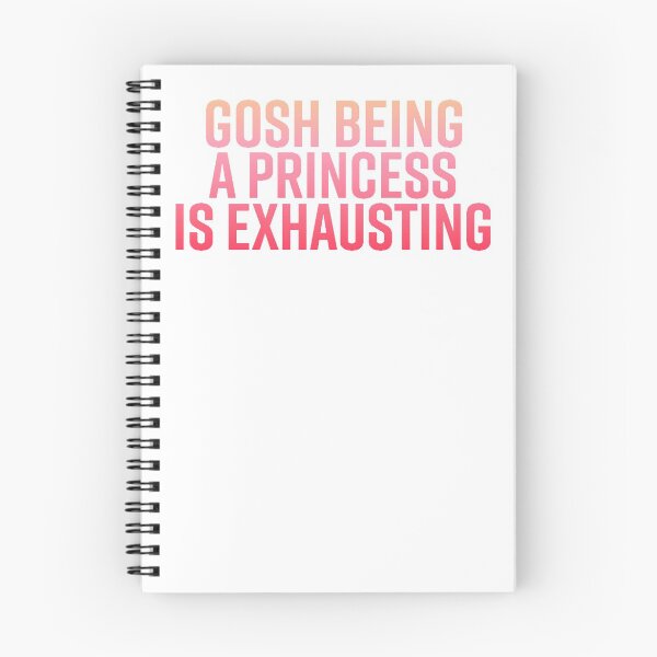 Item preview, Gosh Being a Princess is Exhausting designed and sold by FullTimeFangirl.