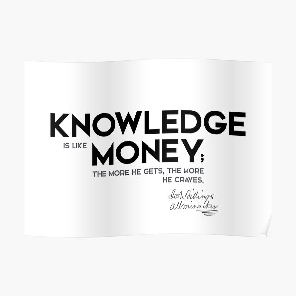 knowledge, money - josh billings Poster