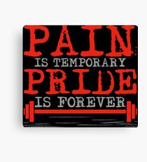 Pain is temporary, Pride is forever Canvas Print