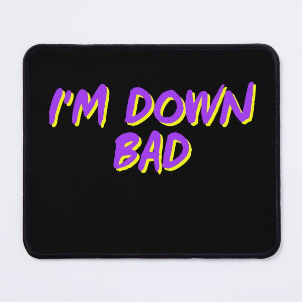 Item preview, Down Bad designed and sold by HellbenderCo.