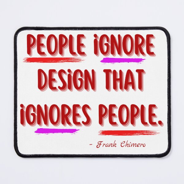 Item preview, ARCHITECTURE QUOTES, PEOPLE IGNORE DESIGN THAT IGNORES PEOPLE, FRANK CHIMERO , ARCHITECTURE , ARCHITECT , ARCHITECT STUDENT , designed and sold by MorbenTrend.