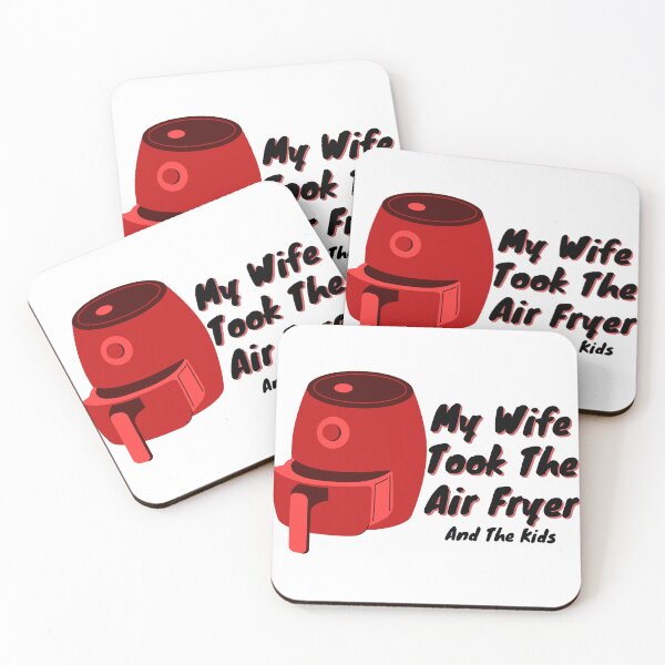 Item preview, My Wife Took The Airfryer And The Kids designed and sold by Pink Ribbon.