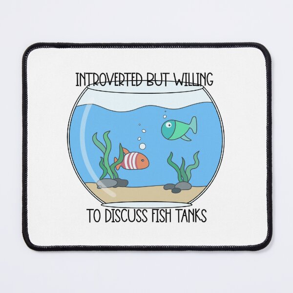 Item preview, Introverted but willing to discuss fish tanks designed and sold by PurdyCDesigns1.