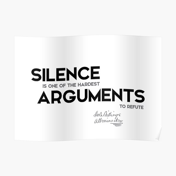 silence, arguments - josh billings Poster