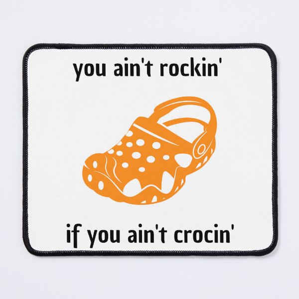 Item preview, you ain't rockin if you ain't crocin' designed and sold by Zakaria-4.