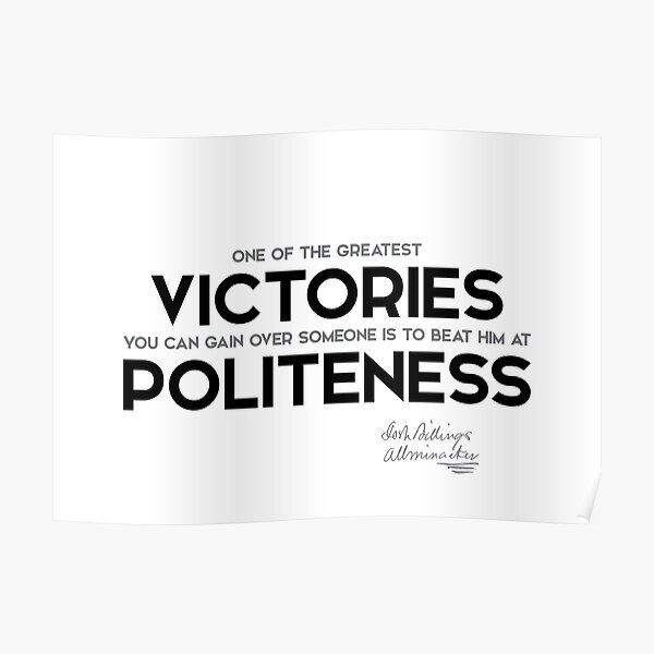 victories, politeness - josh billings Poster