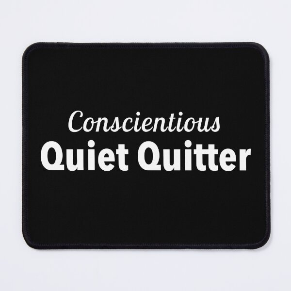 Item preview, Conscientious Quiet Quitter designed and sold by twHistory.