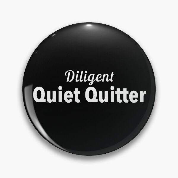 Item preview, Diligent Quiet Quitter designed and sold by twHistory.