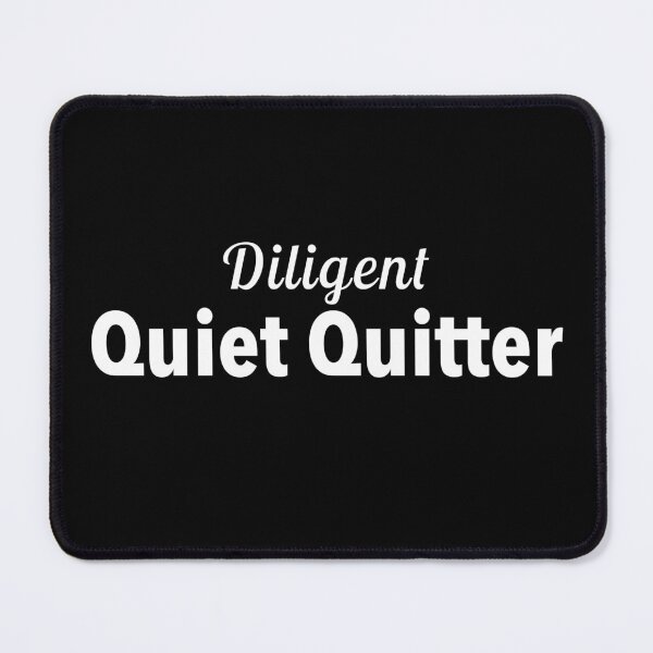 Item preview, Diligent Quiet Quitter designed and sold by twHistory.