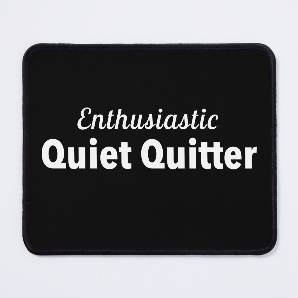 Item preview, Enthusiastic Quiet Quitter designed and sold by twHistory.