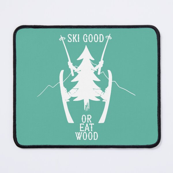 Item preview, ski good or eat wood funny ski designed and sold by XXgooddeedXX.