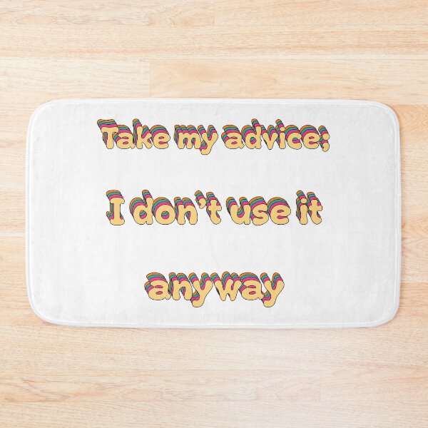 Item preview, Take My Advice I Dont Use It Groovy designed and sold by Elsayed Mosaad.