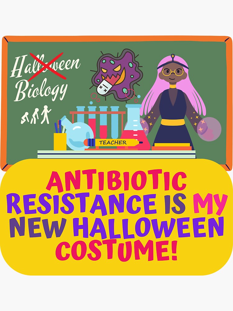 "Antibiotic Resistance Is My New Halloween Costume, Female Biology Teacher Halloween Design