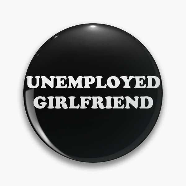 Item preview, Unemployed Girlfriend designed and sold by Tema EL.