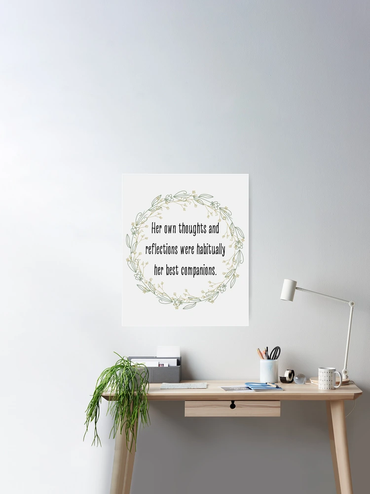 Jane Austen Quote From Mansfield Park - Her own thoughts and reflections  were habitually her best companions. Poster for Sale by violet-hope