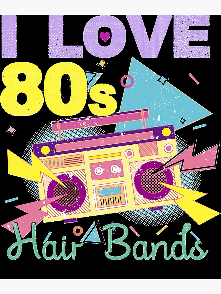 I Love 80s Hair Bands Shirt I Love 80s Hair Bands Shirt