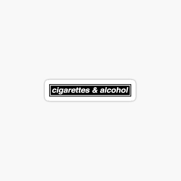 Cigarettes & Alcohol - OASIS Band Tribute Sticker