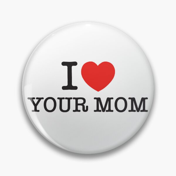 Item preview, I Love Your Mom designed and sold by Darkhours.
