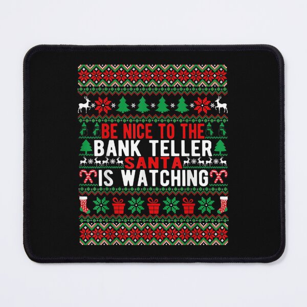 Item preview, Be Nice To The Bank Teller Santa Is Watching Christmas Style designed and sold by Gabeshaffer.