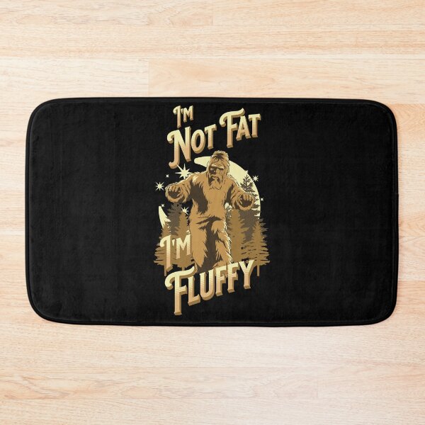 Item preview, Im Not Fat Im Fluffy Bigfood                    (1) designed and sold by ContTrad.