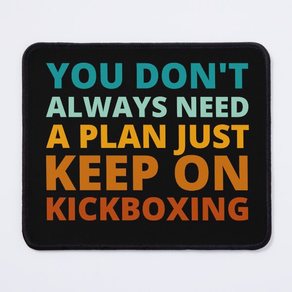 Item preview, You Don't Always Need a Plan Just Keep on Kickboxing designed and sold by Crafty-Mornings.