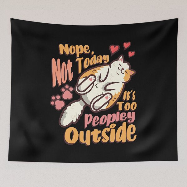 Item preview, Funny Cat Nope not today It's Too Peopley Outside designed and sold by OtillieArt.
