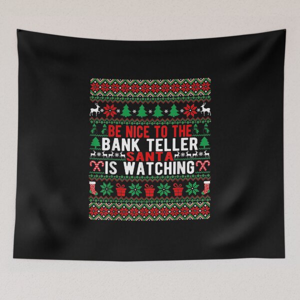 Item preview, Be Nice To The Bank Teller Santa Is Watching Christmas Style designed and sold by Gabeshaffer.