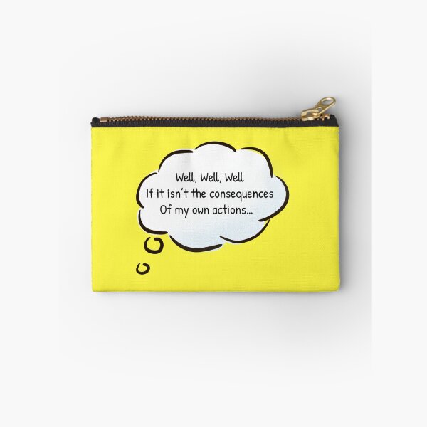 Item preview, Well, Well, Well, If it isn't the Consequences of my Own Actions designed and sold by Gonkpoke.