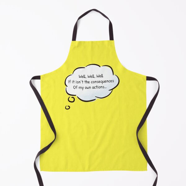 Item preview, Well, Well, Well, If it isn't the Consequences of my Own Actions designed and sold by Gonkpoke.