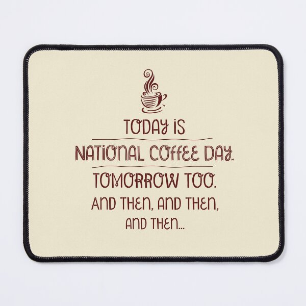 Item preview, National Coffee Day - Tomorrow, the day after and the day after… designed and sold by H Jonas.