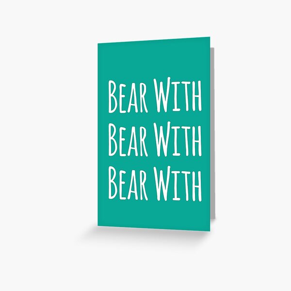 Bear with bear with Greeting Card
