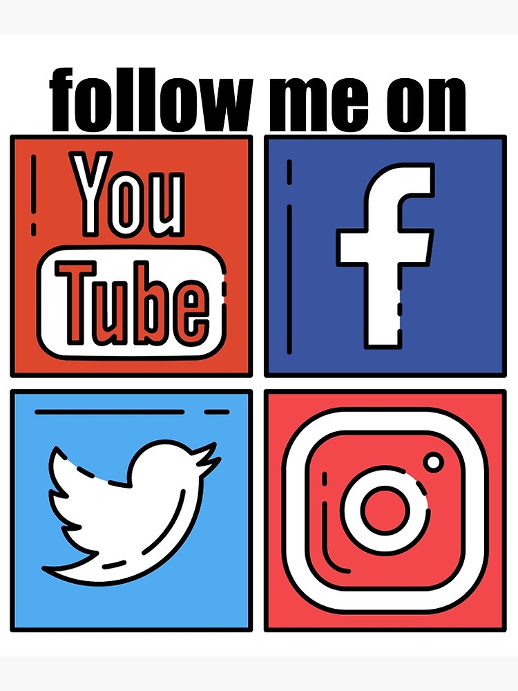 "Youtube Instagram Twitter Facebook - Follow Me ON" Poster for Sale by
