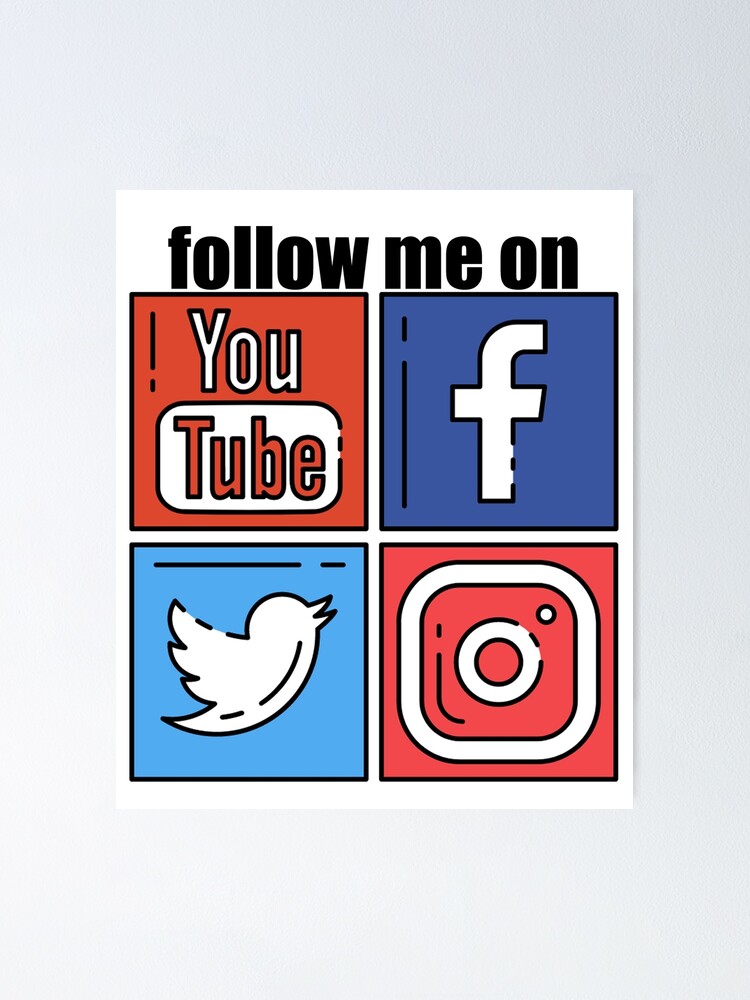 "Youtube Instagram Twitter Facebook - Follow Me ON" Poster for Sale by