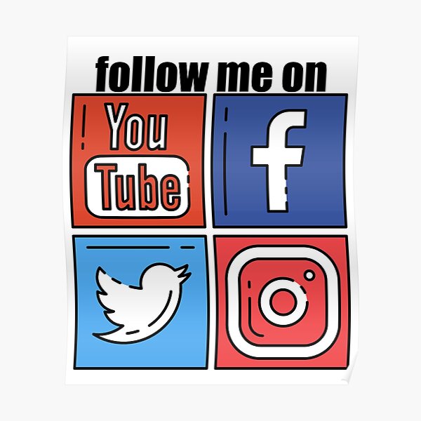 "Youtube Instagram Twitter Facebook - Follow Me ON" Poster for Sale by