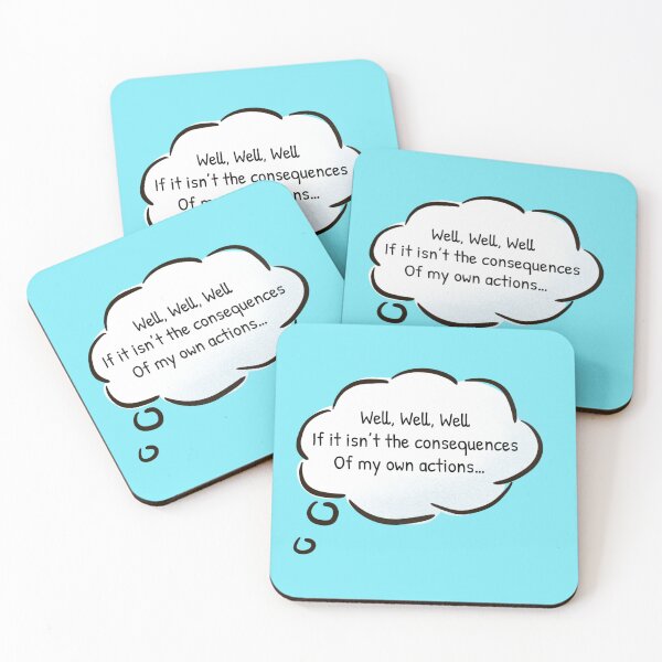 Item preview, Well, Well, Well, If it isn't the Consequences of my Own Actions designed and sold by Gonkpoke.