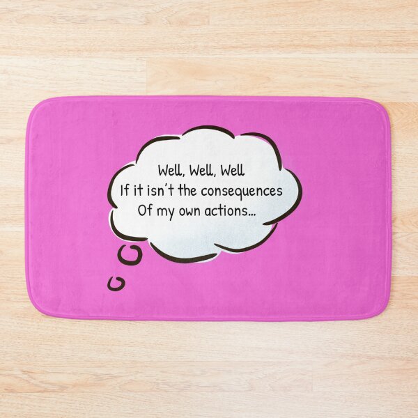 Item preview, Well, Well, Well, If it isn't the Consequences of my Own Actions designed and sold by Gonkpoke.